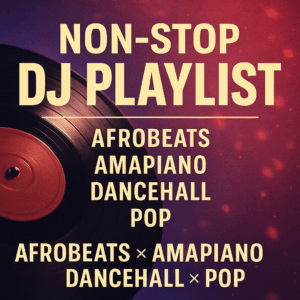 NON- STOPPING DEEJAY PLAYLIST - AFROBEATS - AMAPIANO - DANCEHALL - POP