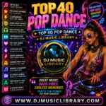 Top 40 – POP DANCE DJ music Library