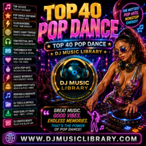 Top 40 – POP DANCE DJ music Library